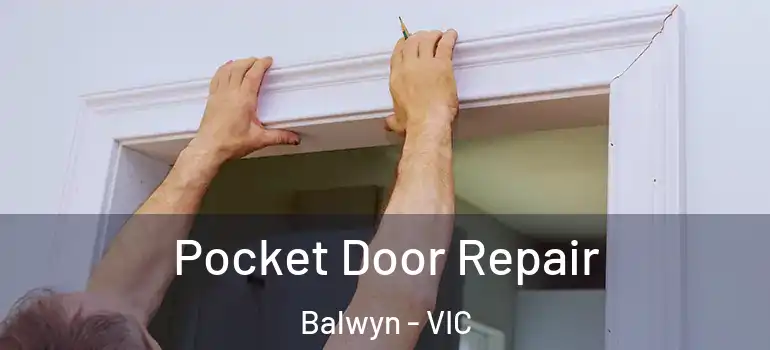 Pocket Door Repair Balwyn - VIC