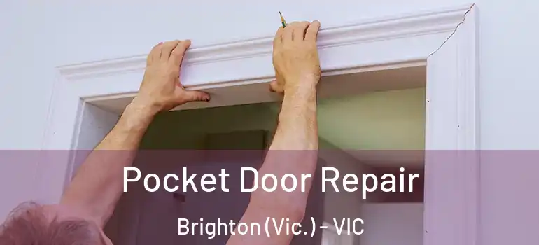 Pocket Door Repair Brighton (Vic.) - VIC