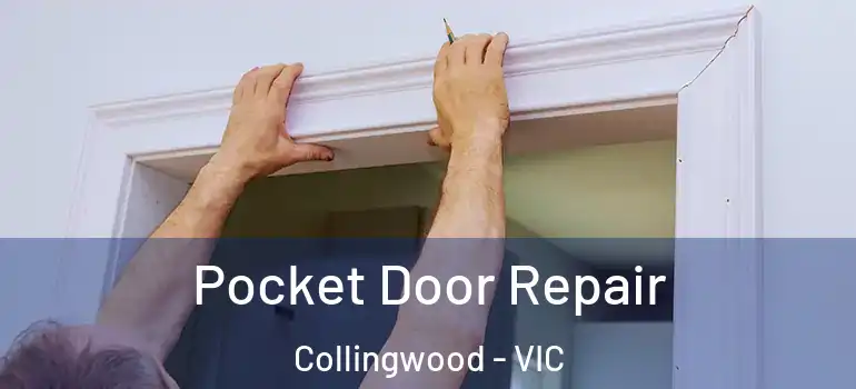 Pocket Door Repair Collingwood - VIC