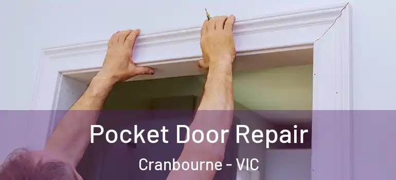 Pocket Door Repair Cranbourne - VIC