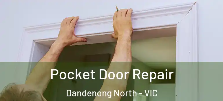  Pocket Door Repair Dandenong North - VIC