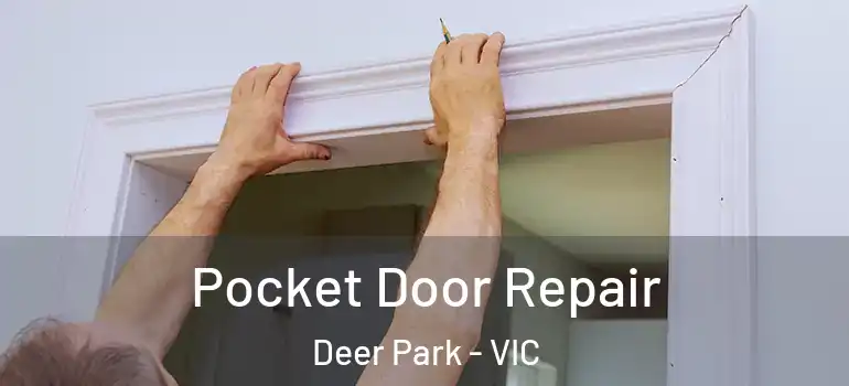  Pocket Door Repair Deer Park - VIC