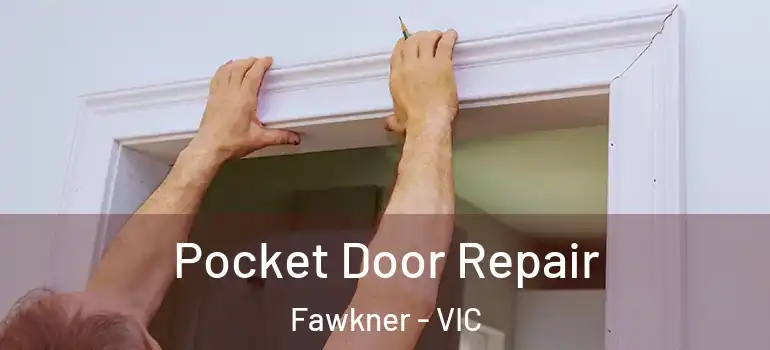 Pocket Door Repair Fawkner - VIC