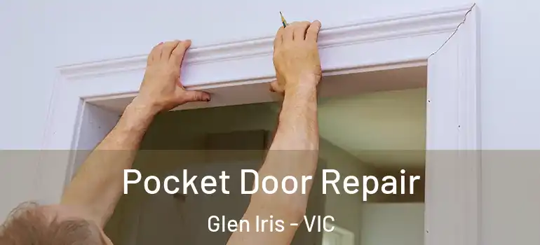 Pocket Door Repair Glen Iris - VIC