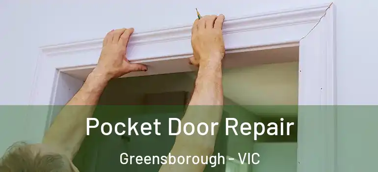 Pocket Door Repair Greensborough - VIC