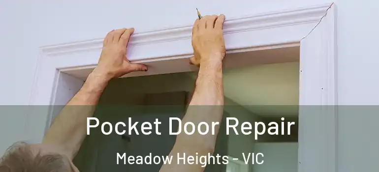 Pocket Door Repair Meadow Heights - VIC