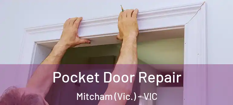 Pocket Door Repair Mitcham (Vic.) - VIC