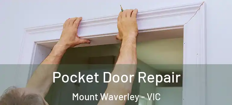 Pocket Door Repair Mount Waverley - VIC