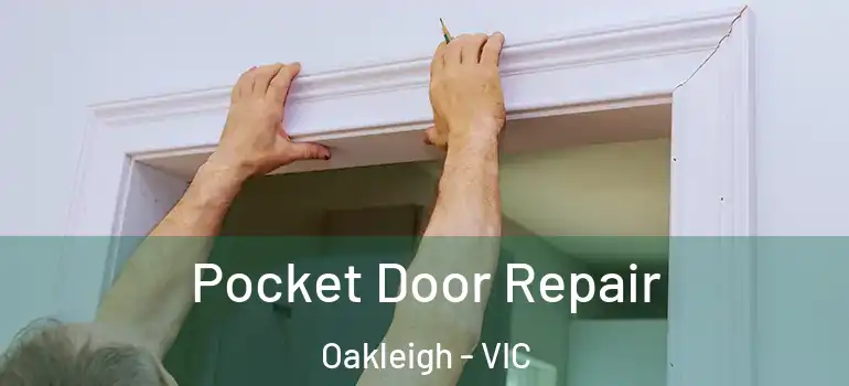 Pocket Door Repair Oakleigh - VIC