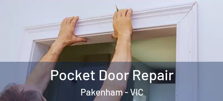 Pocket Door Repair Pakenham - VIC