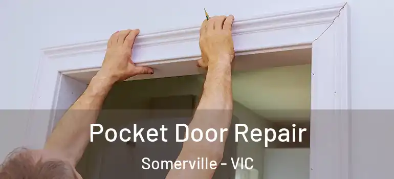 Pocket Door Repair Somerville - VIC