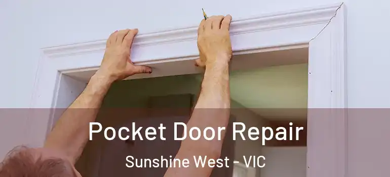 Pocket Door Repair Sunshine West - VIC