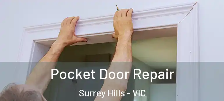Pocket Door Repair Surrey Hills - VIC