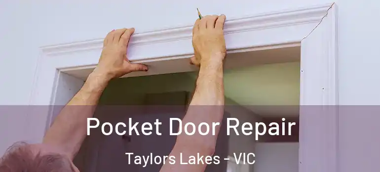 Pocket Door Repair Taylors Lakes - VIC