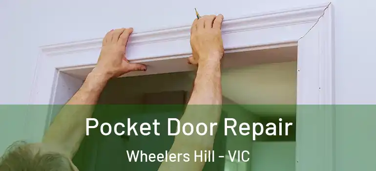  Pocket Door Repair Wheelers Hill - VIC