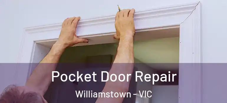 Pocket Door Repair Williamstown - VIC