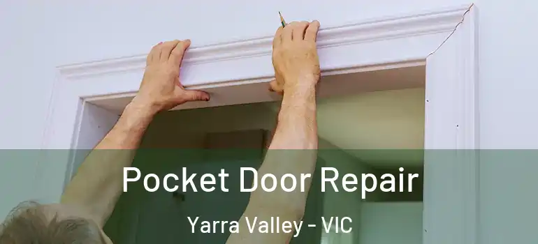 Pocket Door Repair Yarra Valley - VIC