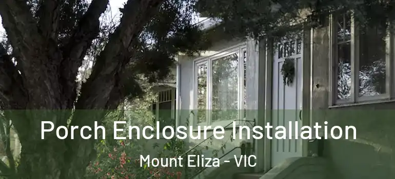 Porch Enclosure Installation Mount Eliza - VIC