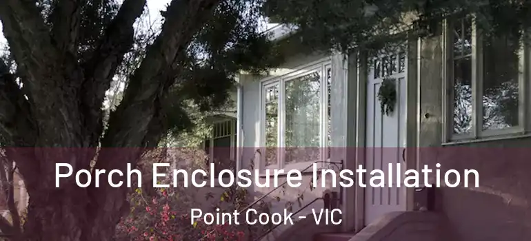  Porch Enclosure Installation Point Cook - VIC