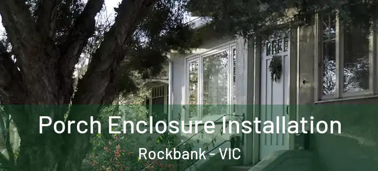 Porch Enclosure Installation Rockbank - VIC