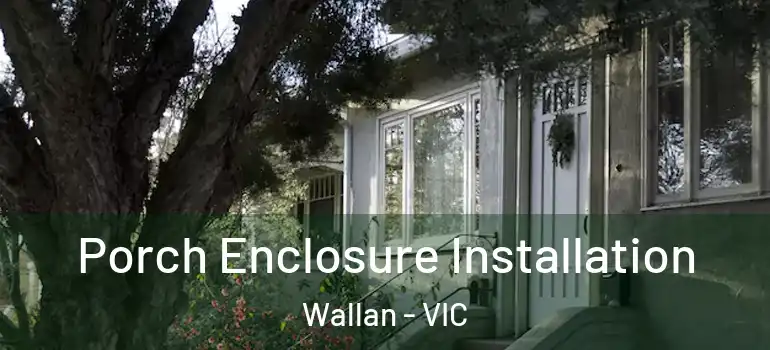 Porch Enclosure Installation Wallan - VIC