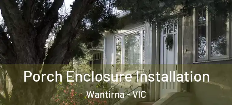 Porch Enclosure Installation Wantirna - VIC