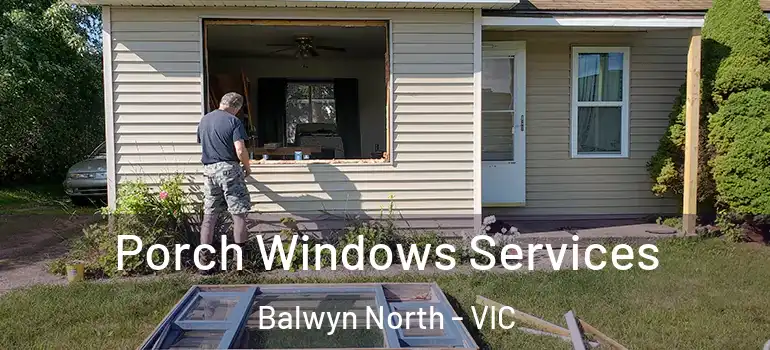 Porch Windows Services Balwyn North - VIC