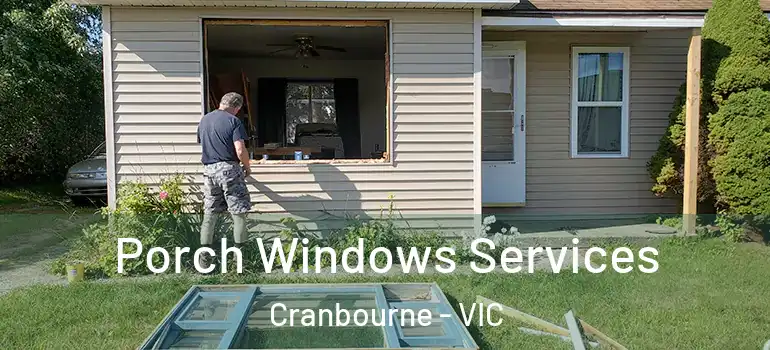  Porch Windows Services Cranbourne - VIC