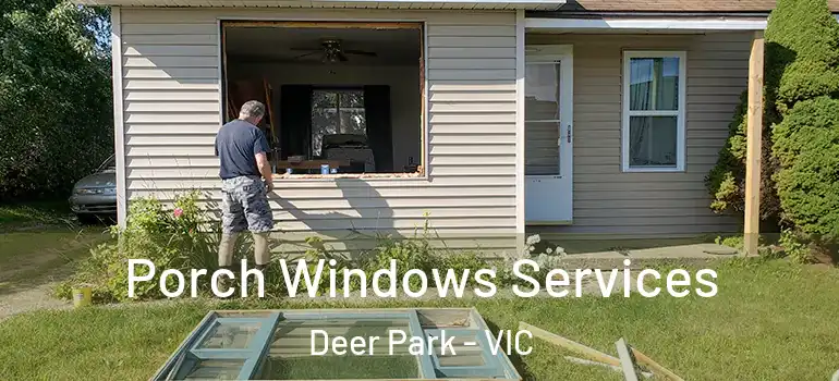 Porch Windows Services Deer Park - VIC
