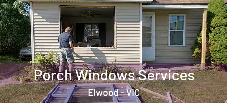 Porch Windows Services Elwood - VIC