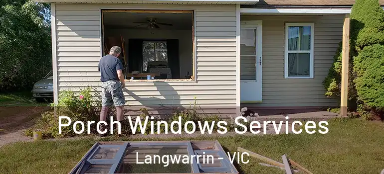 Porch Windows Services Langwarrin - VIC