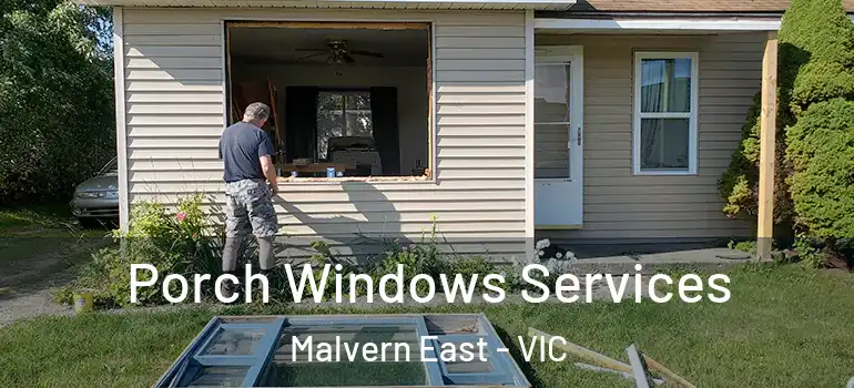 Porch Windows Services Malvern East - VIC