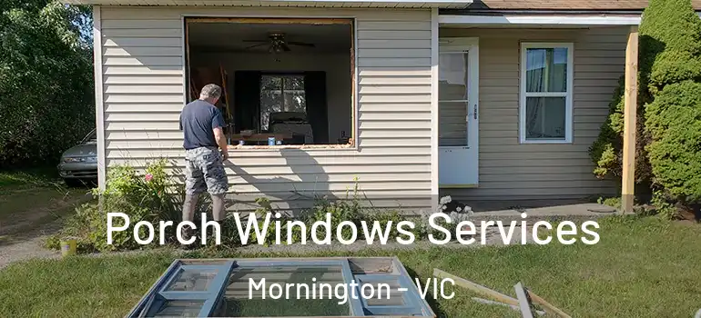  Porch Windows Services Mornington - VIC