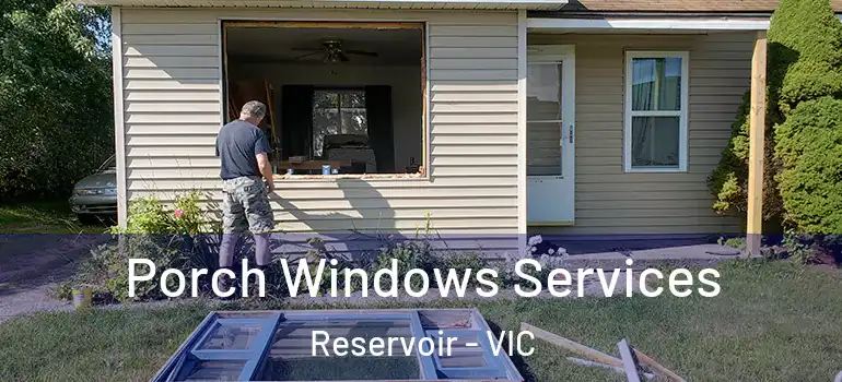 Porch Windows Services Reservoir - VIC