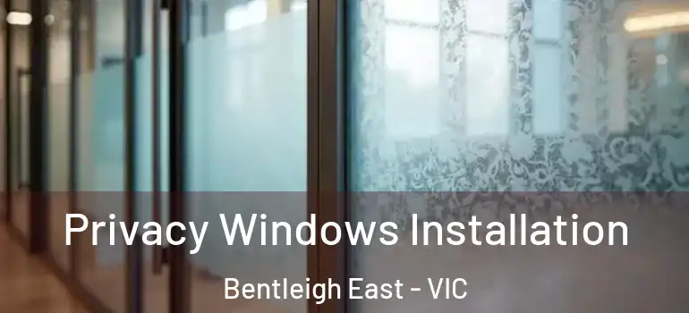 Privacy Windows Installation Bentleigh East - VIC