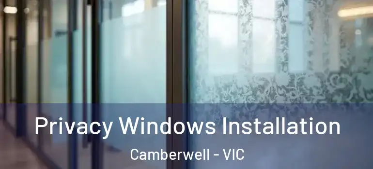 Privacy Windows Installation Camberwell - VIC
