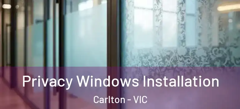 Privacy Windows Installation Carlton - VIC