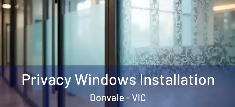 Privacy Windows Installation Donvale - VIC