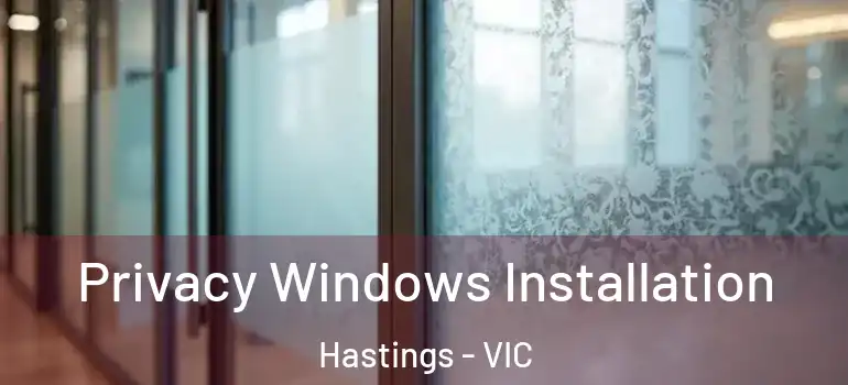 Privacy Windows Installation Hastings - VIC