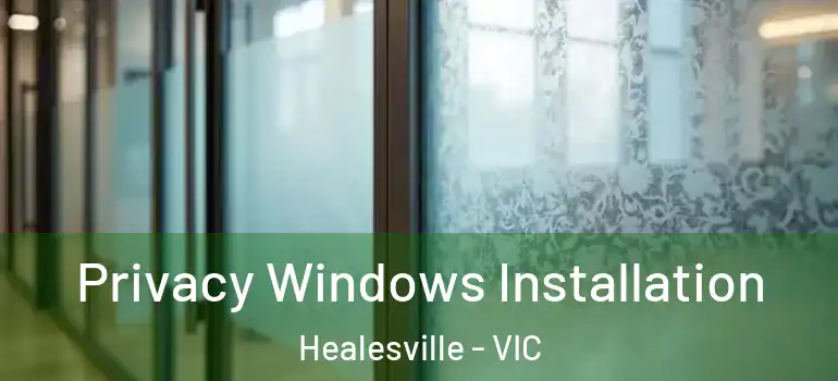 Privacy Windows Installation Healesville - VIC