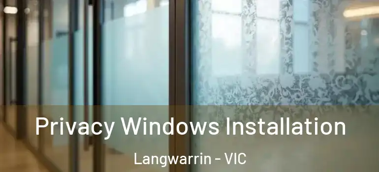 Privacy Windows Installation Langwarrin - VIC