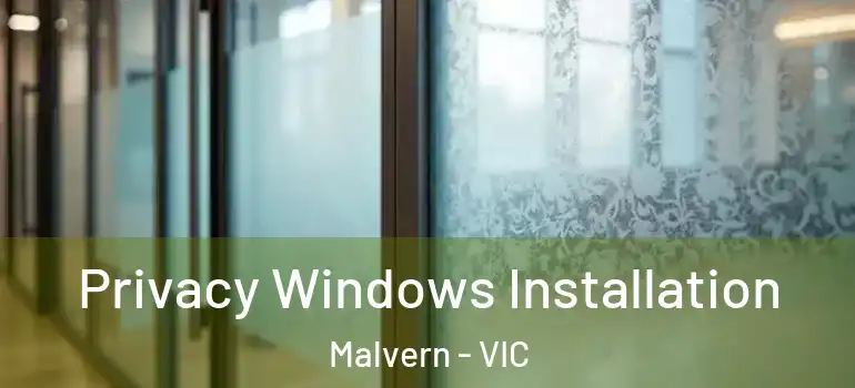  Privacy Windows Installation Malvern - VIC