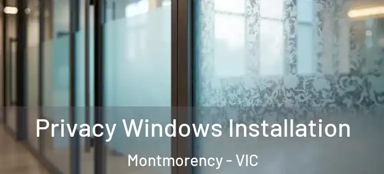 Privacy Windows Installation Montmorency - VIC