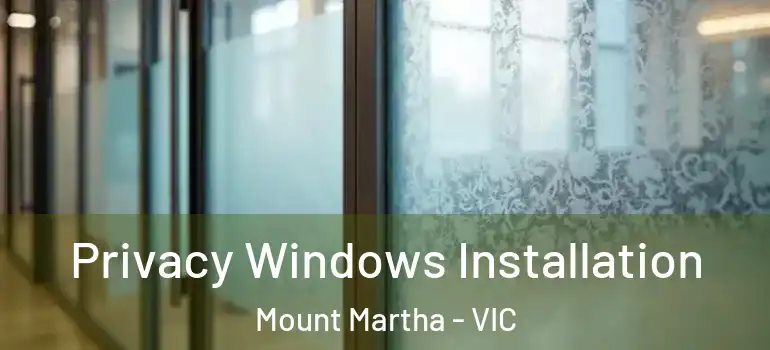 Privacy Windows Installation Mount Martha - VIC
