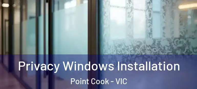  Privacy Windows Installation Point Cook - VIC
