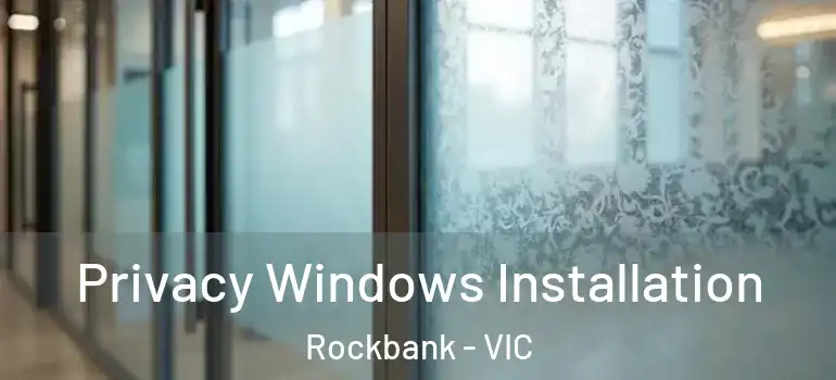 Privacy Windows Installation Rockbank - VIC