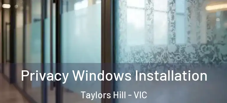  Privacy Windows Installation Taylors Hill - VIC
