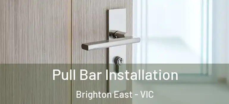  Pull Bar Installation Brighton East - VIC