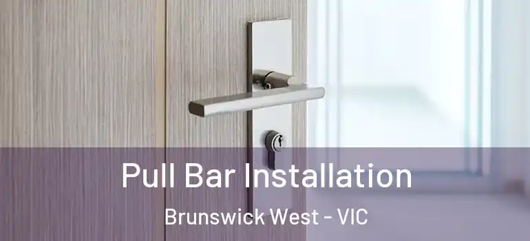 Pull Bar Installation Brunswick West - VIC