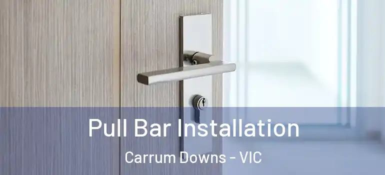  Pull Bar Installation Carrum Downs - VIC